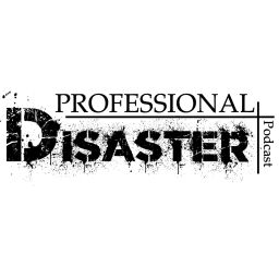 Podcast thumbnail for Professional Disaster