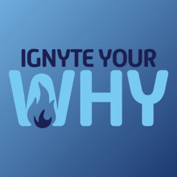 Podcast thumbnail for Ignyte Your Why