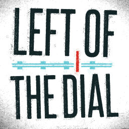Podcast thumbnail for Left of the Dial