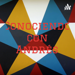 Podcast thumbnail for Conociendo con Andrés