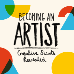 Podcast thumbnail for Becoming an Artist - Creative Secrets Revealed