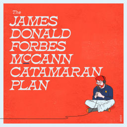 Podcast thumbnail for The James Donald Forbes McCann Catamaran Plan