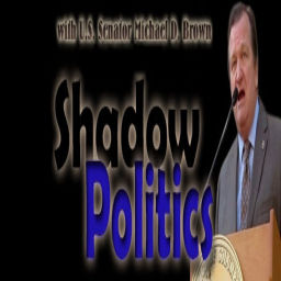 Podcast thumbnail for Shadow Politics with US Senator Michael D Brown