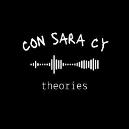 Podcast thumbnail for con-sara-cy theories