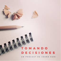 Podcast thumbnail for Tomando decisiones