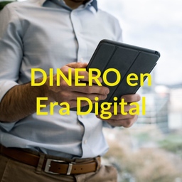 Podcast thumbnail for 💰DINERO en Era Digital📲