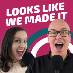 Podcast thumbnail for Looks Like We Made It