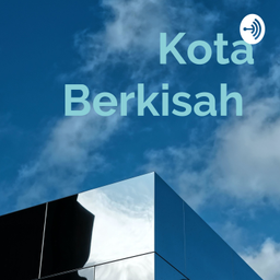 Podcast thumbnail for Kota Berkisah