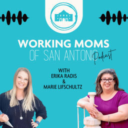 Podcast thumbnail for Working Moms of San Antonio Podcast