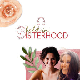 Podcast thumbnail for held in Sisterhood