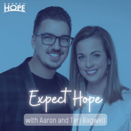 Podcast thumbnail for Expect Hope with Aaron and Teri Bagwell