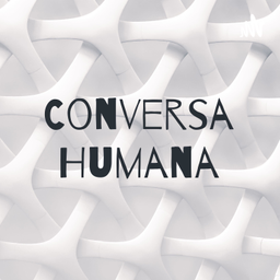 Podcast thumbnail for Conversa Humana