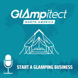 Podcast thumbnail for Start a Glamping Business - Powered by Glampitect North America