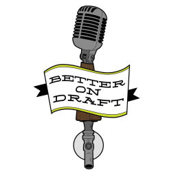 Podcast thumbnail for Better on Draft | Craft Beer Podcast