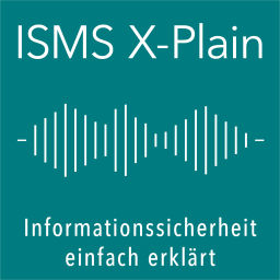 Podcast thumbnail for ISMS X-Plain - Informationssicherheit einfach erklärt