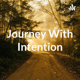 Podcast thumbnail for Journey With Intention