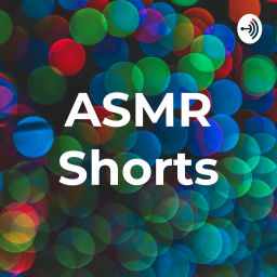 Podcast thumbnail for ASMR Shorts