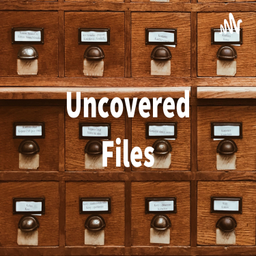 Podcast thumbnail for Uncovered Files