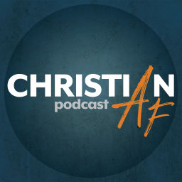 Podcast thumbnail for Christian AF Podcast