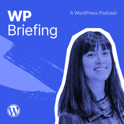 Podcast thumbnail for WordPress Briefing - A WordPress Podcast