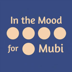 Podcast thumbnail for In the Mood for Mubi