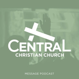 Podcast thumbnail for Central Christian Church Message Podcast