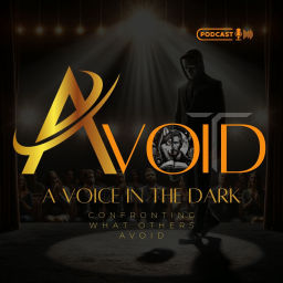 Podcast thumbnail for A Voice in the Dark: Confronting What Others Avoid