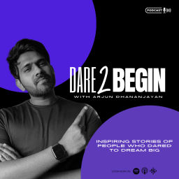 Podcast thumbnail for Dare2Begin | Conversations With Arjun Dhananjayan
