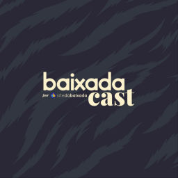 Podcast thumbnail for Baixadacast