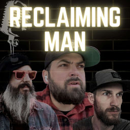 Podcast thumbnail for Reclaiming Man