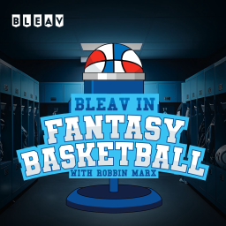 Podcast thumbnail for Bleav in Fantasy Basketball with Robbin Marx