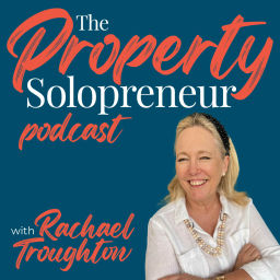 Podcast thumbnail for Property Solopreneur with Rachael Troughton