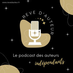 Podcast thumbnail for Rêve d'Auteur : le podcast des auteurs indépendants