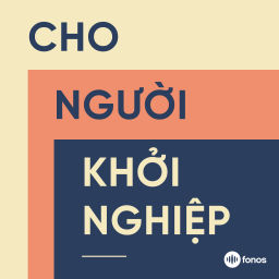 Podcast thumbnail for Cho Người Khởi Nghiệp