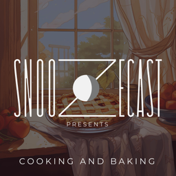 Podcast thumbnail for Snoozecast Presents: Cooking and Baking
