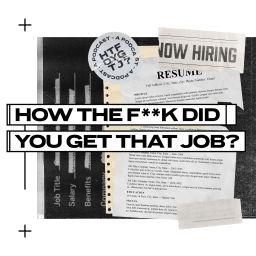 Podcast thumbnail for How The F**k Did You Get That Job?