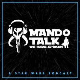 Podcast thumbnail for Mando Talk: A Star Wars Podcast