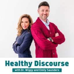 Podcast thumbnail for Healthy Discourse with Dr. Wiggy and Emily Saunders