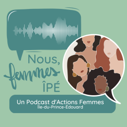 Podcast thumbnail for Nous, Femmes ÎPÉ