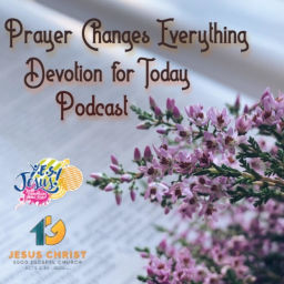 Podcast thumbnail for "Prayer Changes Everything"
Devotion for Today