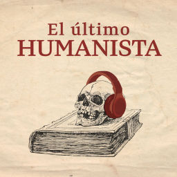 Podcast thumbnail for El último humanista