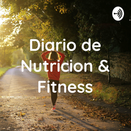 Podcast thumbnail for Diario de Nutricion & Fitness