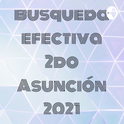 Podcast thumbnail for Búsqueda efectiva 2do Asunción 2021