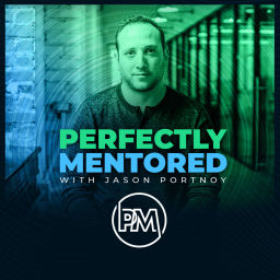 Podcast thumbnail for Perfectly Mentored with Jason Portnoy