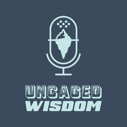 Podcast thumbnail for Uncaged Wisdom