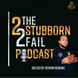 Podcast thumbnail for The 2 Stubborn 2 Fail Podcast
