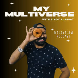 Podcast thumbnail for My Multiverse - with Binoy Alappat Malayalam Podcast