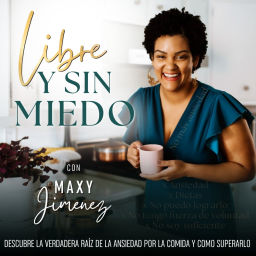 Podcast thumbnail for LIBRE Y SIN MIEDO PODCAST, Ansiedad por comer, Hábitos saludables, Imagen corporal, Bajar de peso, Fé