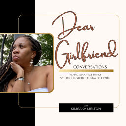 Podcast thumbnail for Dear Girlfriend Conversations with Simeaka