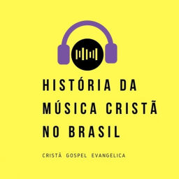 Podcast thumbnail for História Da Música Cristã No Brasil